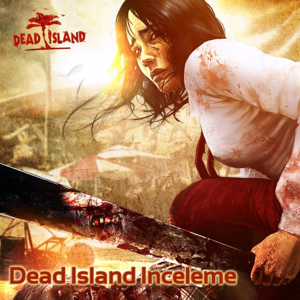 Dead Island İnceleme